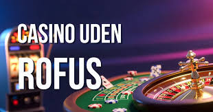 De Bedste Casinoer Uden Rofus - Spil Sikkert og Trygt